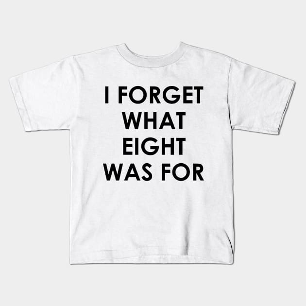 I forget what eight was for Violent Femmes Kiss Off Kids T-Shirt by Oyeplot
